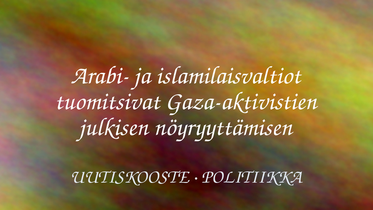Arabi- ja islamilaisvaltiot tuomitsivat Gaza-aktivistien julkisen nöyryyttämisen – kuvituskuva