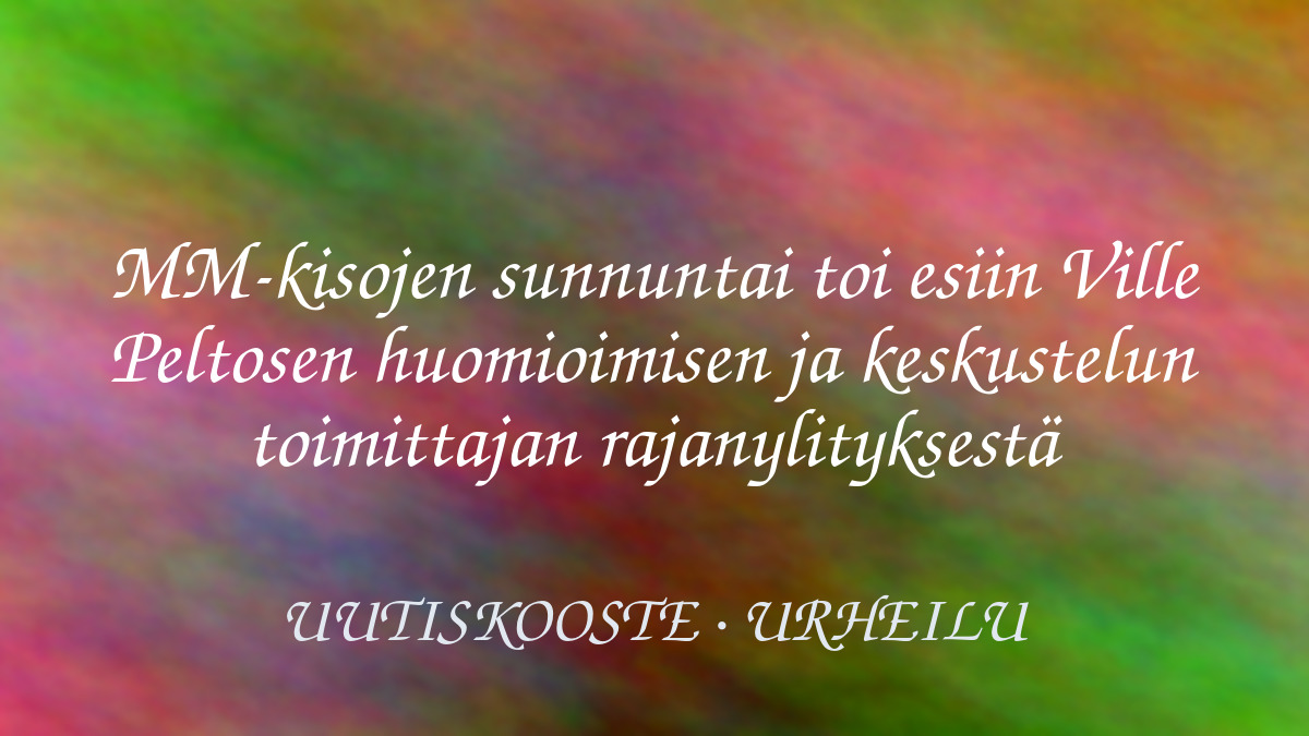 MM-kisojen sunnuntai toi esiin Ville Peltosen huomioimisen ja keskustelun toimittajan rajanylityksestä – kuvituskuva